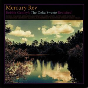 Mercury Rev -Bobbie Gentrys Delta Sweete Revisted