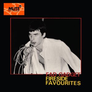 FAD GADGET - FIRESIDE FAVOURITES