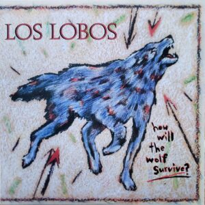 Los Lobos - How Will The Wolf Survive