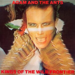 Adam & The Ants - Kings Of The Wild Frontier