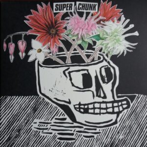 Super Chunk - What A Time To Be Alive