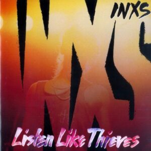 Inxs - Listen Like Thieves