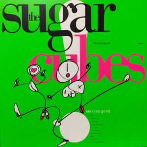 The Sugarcubes - Lifes Too Good