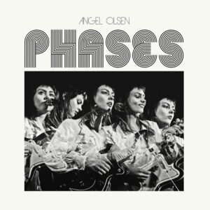 Angel Olsen - Phases