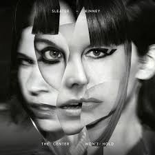 Sleater Kinney - The Centre Wont Hold