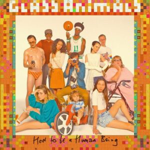 Glass Animals - How To Be A Human Being