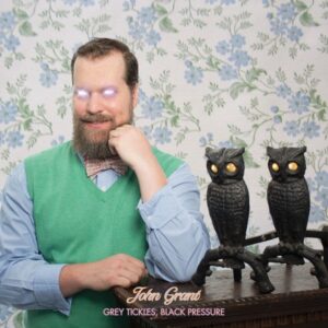 JOHN GRANT - GREY TICKLES, BLACK RESSURE