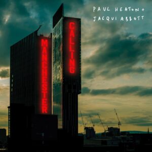 Paul Heaton + Jacqui Abbot - Manchester Calling