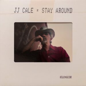 Jj Cale - Stay Around