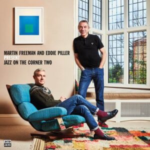 MARTIN FREEMAN and EDDIE PILLER present JAZZ ON THE CORNER TWO