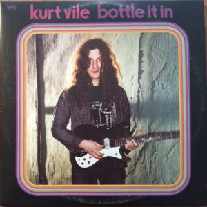 Kurt Vile - Bottle It In