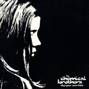 CHEMICAL BROTHERS - Dig Your Own Hole