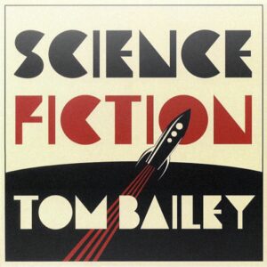 Tom Bailey - Science Fiction