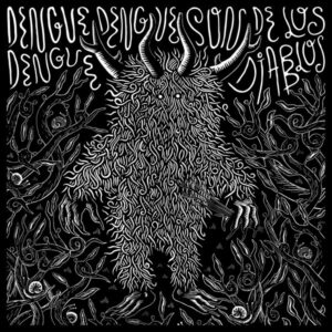 DENGUE DENGUE DENGUE - SON DE LOS DIABLOS