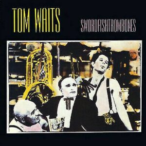 Tom Waits - Swordfishtrombones