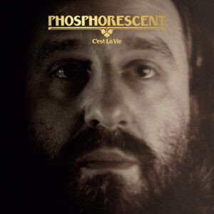 Phosphorescent - C'est La Vie (Clear)