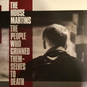 The House Martins - The People Who Grinned Themselves To Death