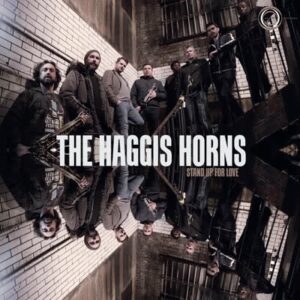 The Haggis Horns - Stand Up For Love