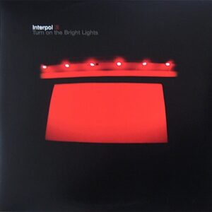 Interpol – Turn On The Bright Lights