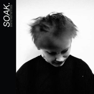 SOAK – Before We Forgot How To Dream