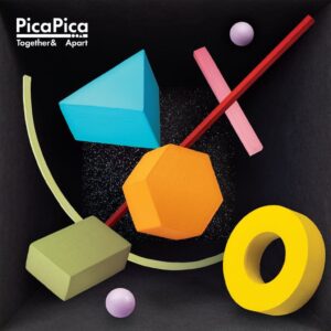 PicaPica – Together And Apart