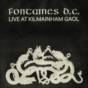 Fontaines D.C.	Live at Kilmainham Gaol