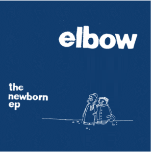 Elbow	The Newborn EP