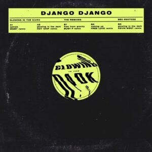 Django Django	The Glowing In The Dark Remixes