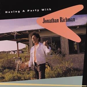 Jonathan Richman Having A Party With Jonathan Richman