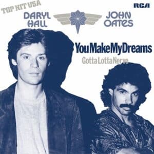 Hall & Oates	You Make My Dreams Come True / Gotta Lotta Nerve