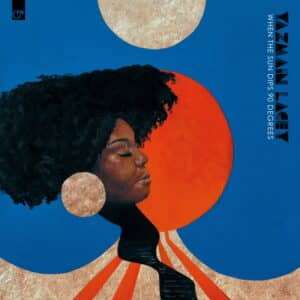 YAZMIN LACEY - WHEN THE SUN DIPS 90 DEGREES