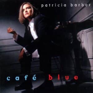 Patricia Barber - Cafe Blue - Unmastered