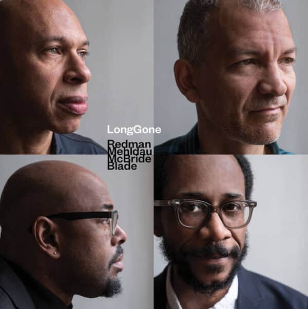 JOSHUA REDMAN, BRAD MEHLDAU, CHRISTIAN MCBRIDE AND BRIAN BLADE - LONGGONE