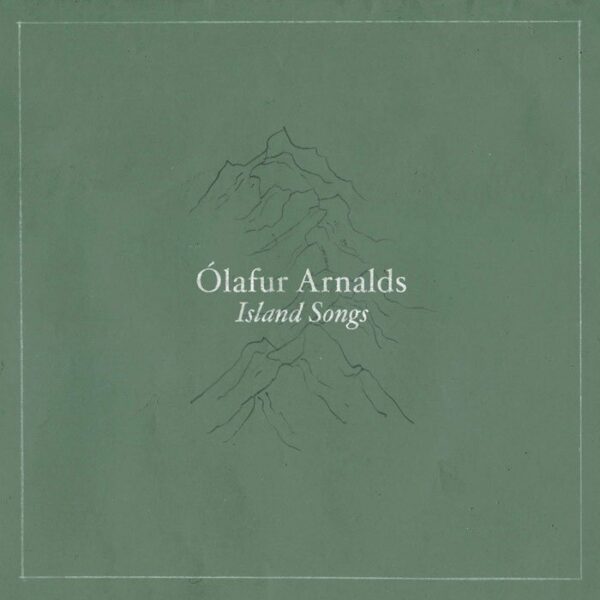 OLAFUR ARNALDS - ISLAND SONGS (2022)