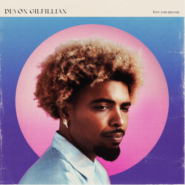 Devon Gilfillian - Love You Anyway