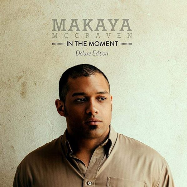 MAKAYA MCCRAVEN - IN THE MOMENT