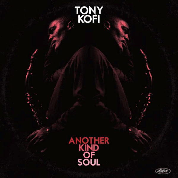 Tony Kofi - Another Kind Of Soul