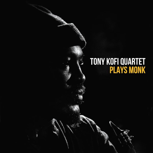 The Tony Kofi Quartet - Plays Monk