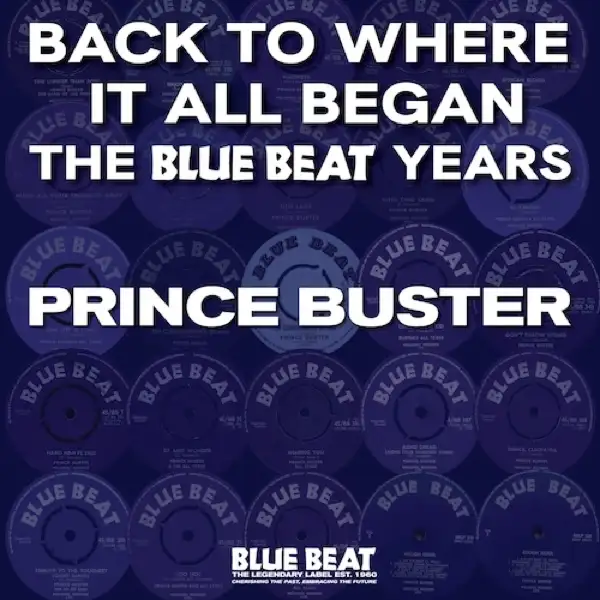 Prince Buster - Back To Where It All Began - The Blue Beat Years