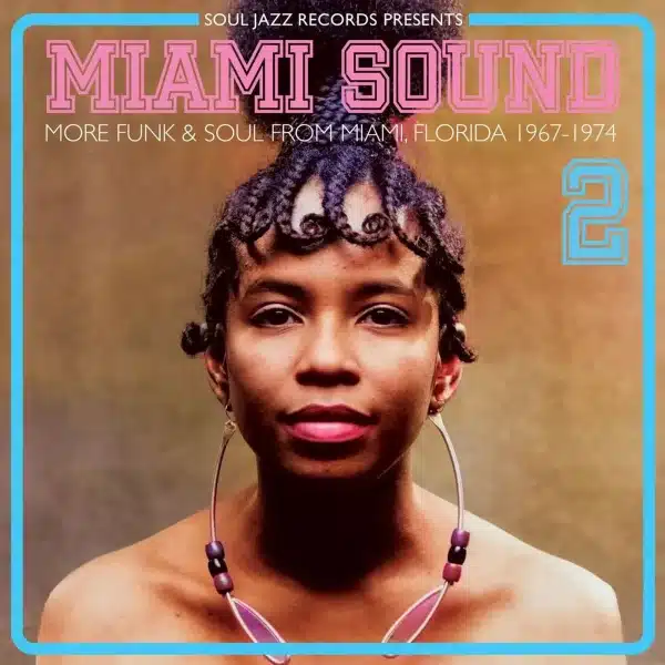 Soul Jazz Records Presents: Miami Sound 2 – More Funk & Soul From Miami, Florida 1967-74