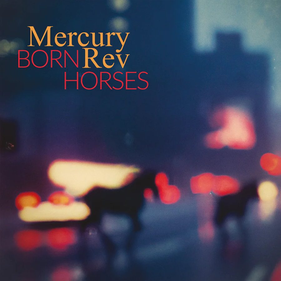 MERCURY REV - BORN HORSES