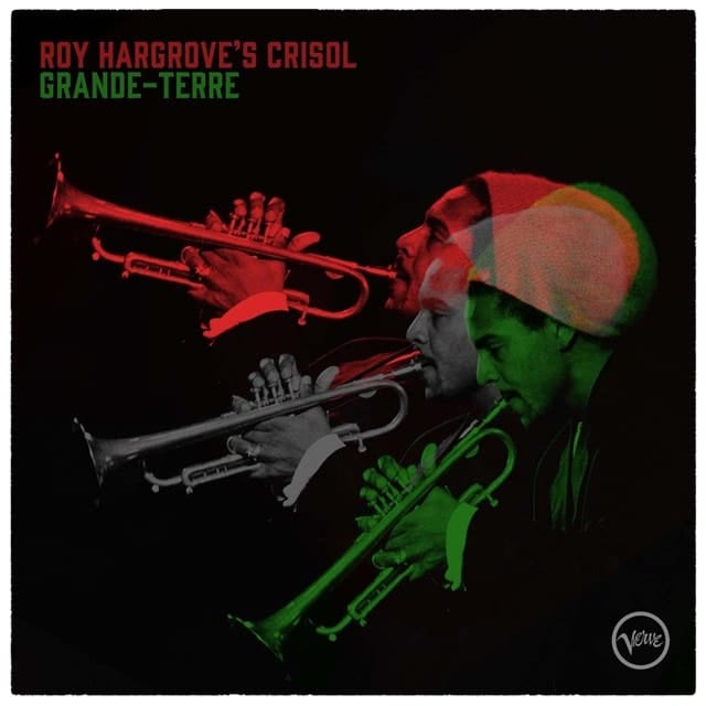 Roy Hargrove’s Crisol - Grande-Terre