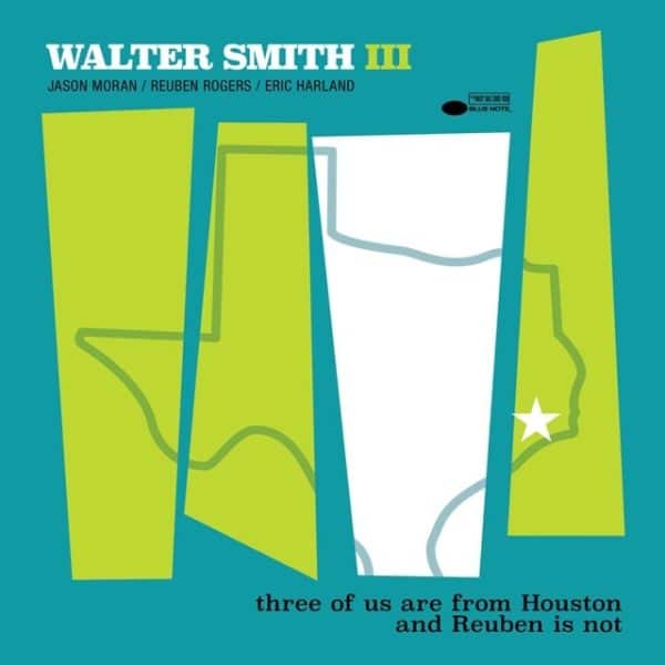 Walter Smith III - Three Of Us Are From Houston and Reuben is not